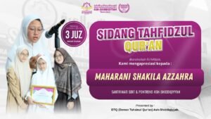 Si Mungil Penjaga Wahyu: Maharani Shakila Azzahra Sukses Tuntaskan Sidang Tasmi’ 3 Juz di Ash-Shiddiqiyyah