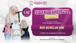 Wah, Keren Banget! Nurhilmillah Aini Sukses Tuntaskan Sidang Tasmi’ 5 Juz di Ash-Shiddiqiyyah!